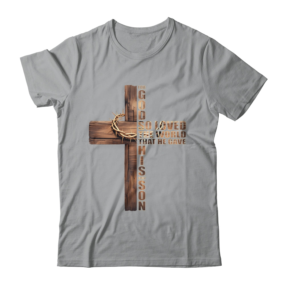 For God So Loved World That He Gave His Only Son Christian Shirt & Hoodie | siriusteestore