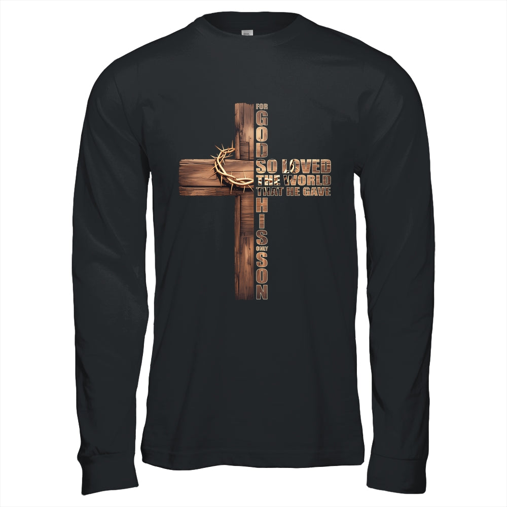 For God So Loved World That He Gave His Only Son Christian Shirt & Hoodie | siriusteestore
