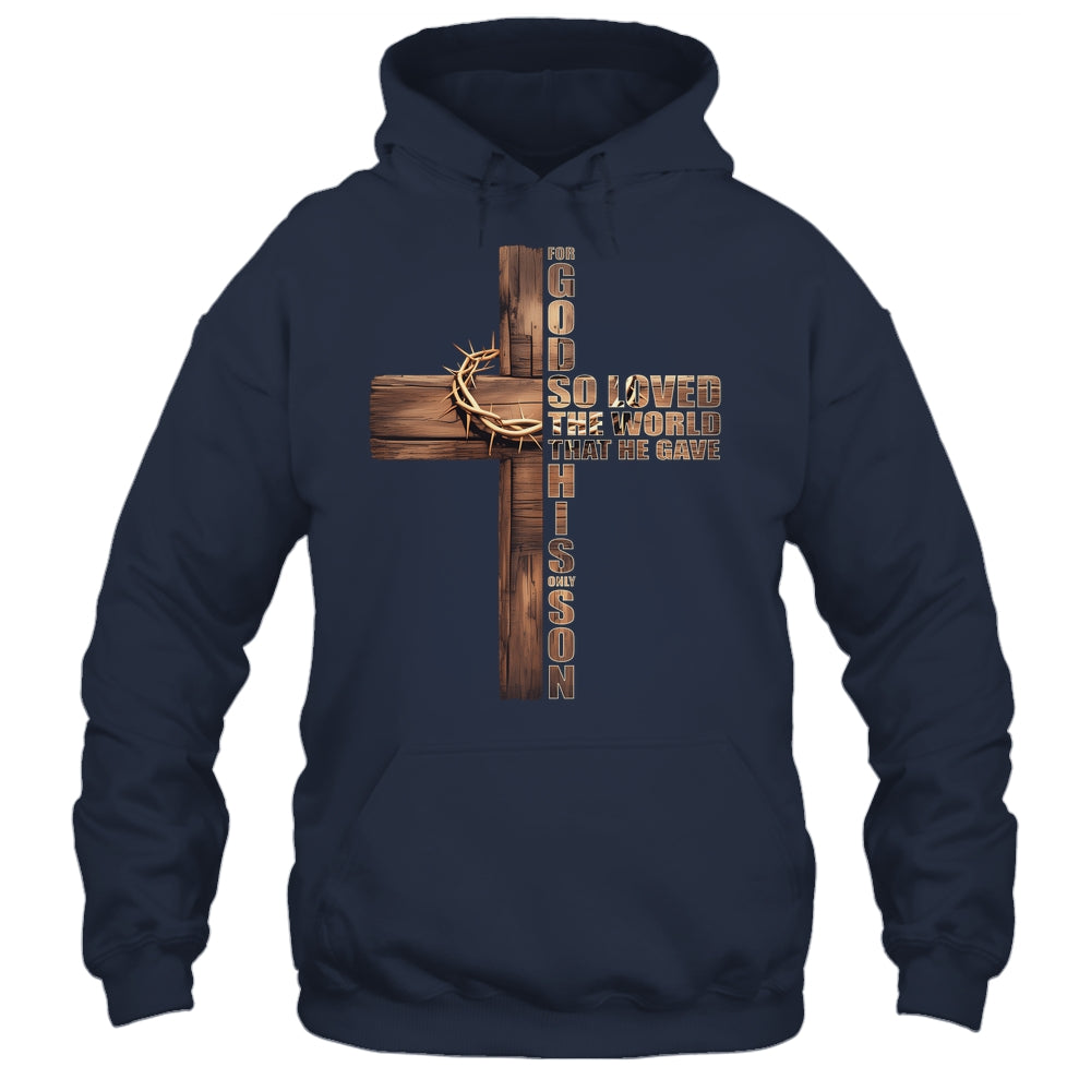 For God So Loved World That He Gave His Only Son Christian Shirt & Hoodie | siriusteestore