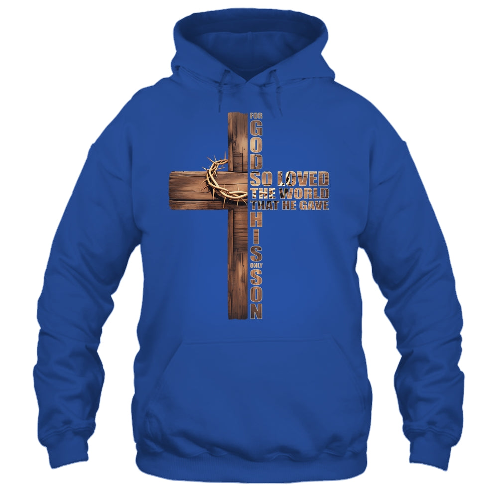 For God So Loved World That He Gave His Only Son Christian Shirt & Hoodie | siriusteestore