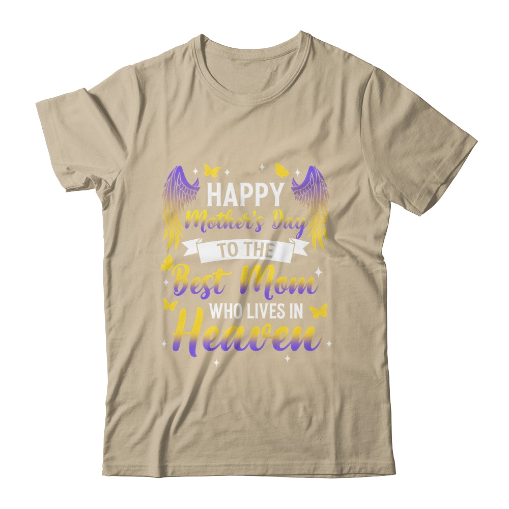 For My Mom In Heaven Happy Mother's Day To The Best Mom Shirt & Hoodie | siriusteestore