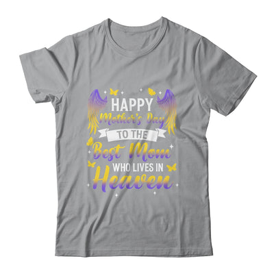 For My Mom In Heaven Happy Mother's Day To The Best Mom Shirt & Hoodie | siriusteestore