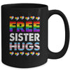 Free Sister Hugs Rainbow LGBTQ Gay Pride Month Proud Ally Mug | siriusteestore