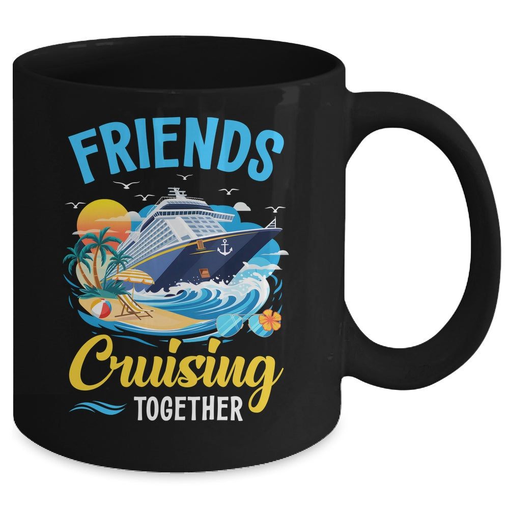 Friends Cruise Vacation Trip Friends Cruising Together 2025 Mug | siriusteestore