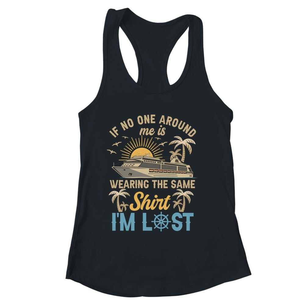 Friends Sisters Family Cruise Ship Vacation If No One Around Shirt & Tank Top | siriusteestore