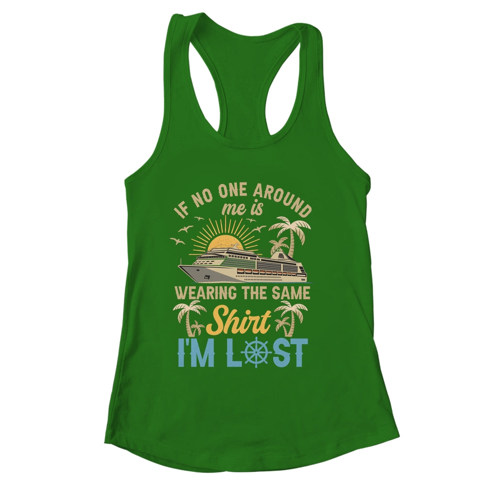 Friends Sisters Family Cruise Ship Vacation If No One Around Shirt & Tank Top | siriusteestore