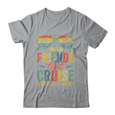 Friends That Cruise Together Last Forever Bestie Cruising Shirt & Tank Top | siriusteestore