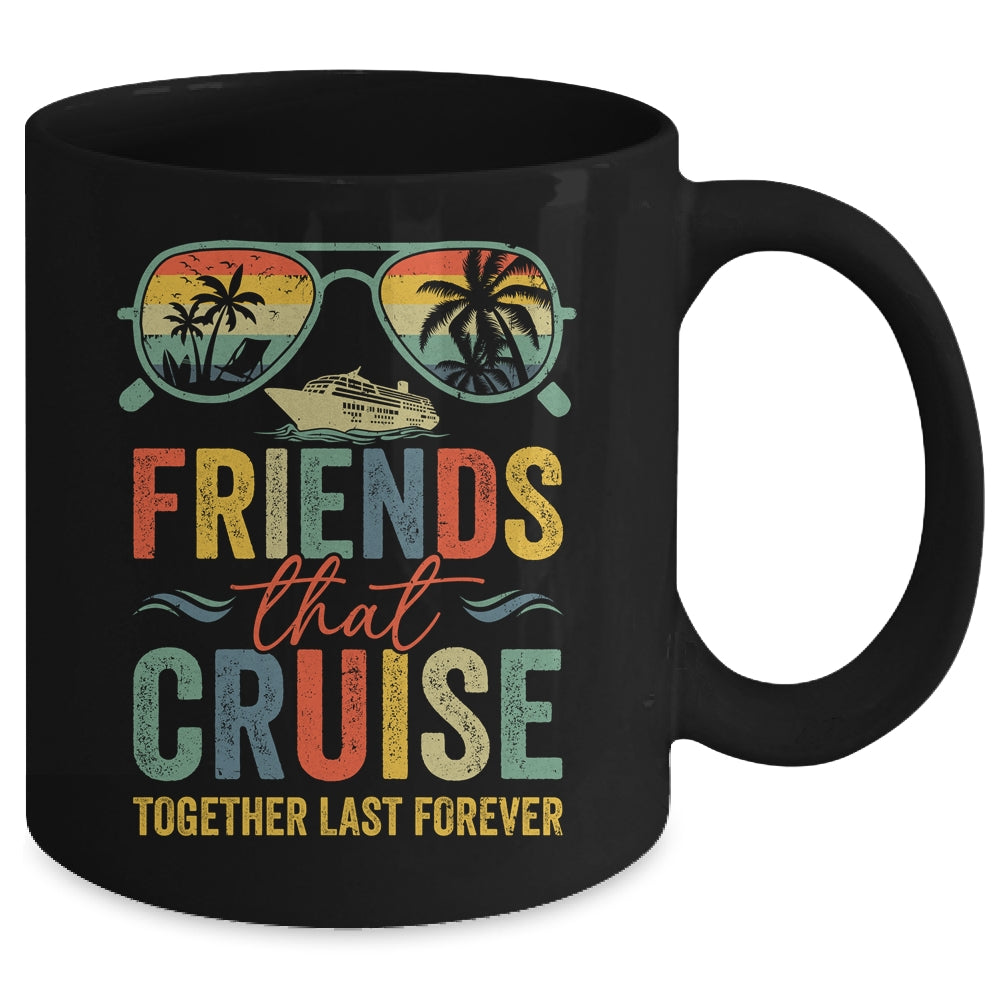Friends That Cruise Together Last Forever Bestie Cruising Mug | siriusteestore