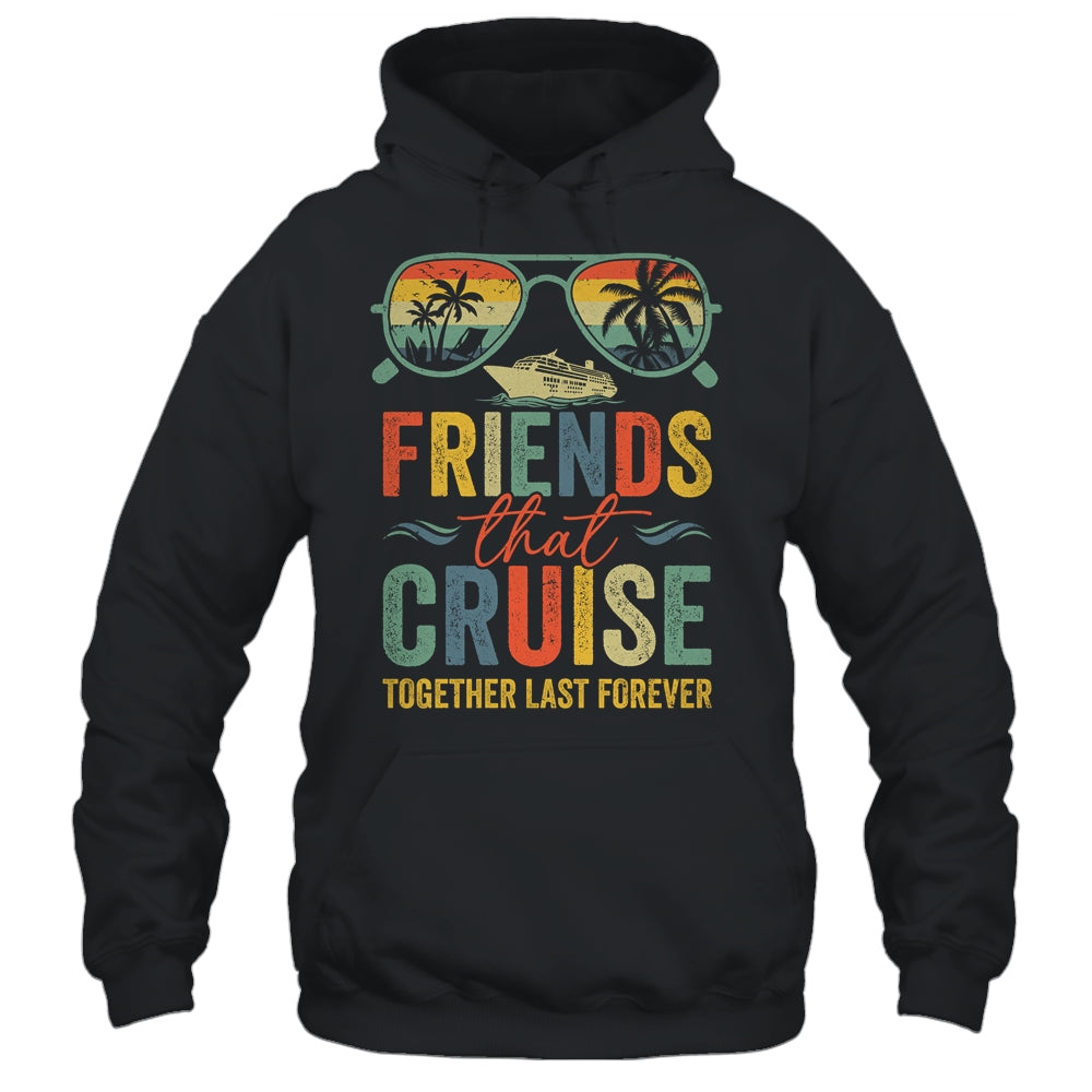 Friends That Cruise Together Last Forever Bestie Cruising Shirt & Tank Top | siriusteestore