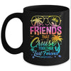 Friends That Cruise Together Last Forever Cruising Matching Mug | siriusteestore