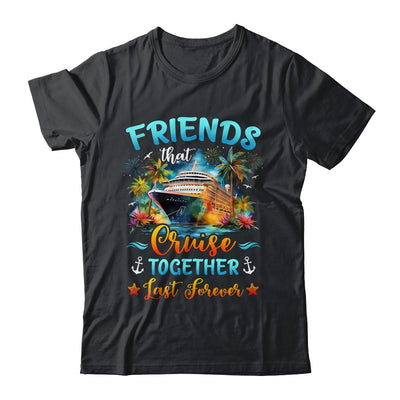 Friends That Cruise Together Last Forever Friends Cruising Shirt & Tank Top | siriusteestore