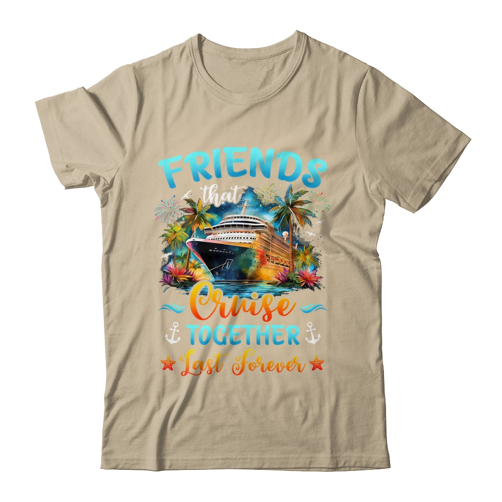 Friends That Cruise Together Last Forever Friends Cruising Shirt & Tank Top | siriusteestore