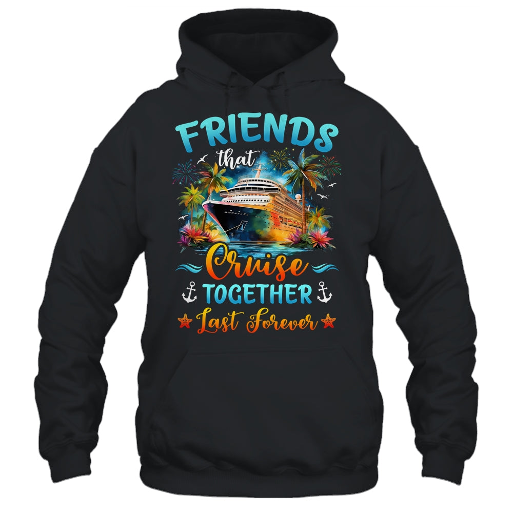 Friends That Cruise Together Last Forever Friends Cruising Shirt & Tank Top | siriusteestore