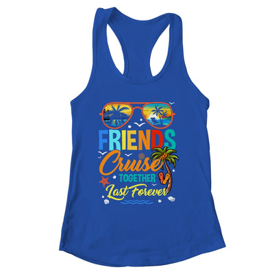 Friends That Cruise Together Last Forever Ship Cruising Shirt & Tank Top | siriusteestore