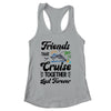 Friends That Cruise Together Last Forever Ship Crusing Shirt & Tank Top | siriusteestore