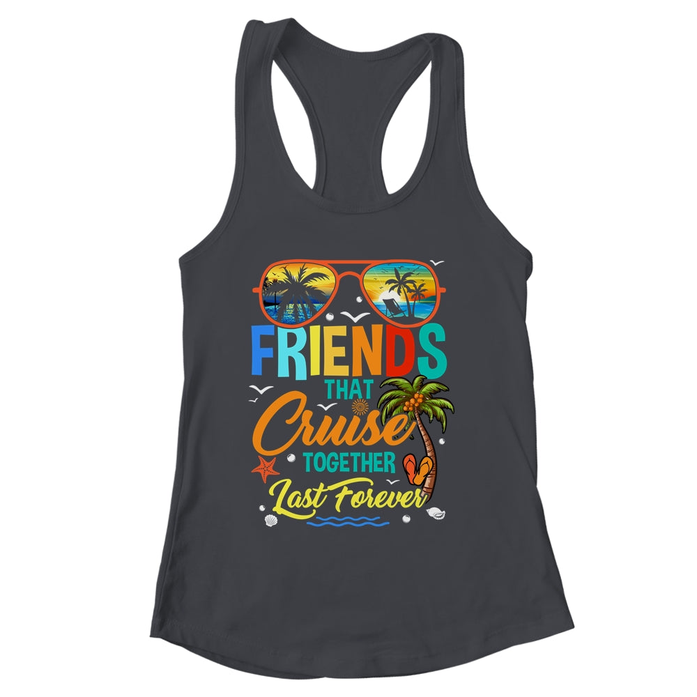Friends That Cruise Together Last Forever Vacation Cruising Shirt & Tank Top | siriusteestore