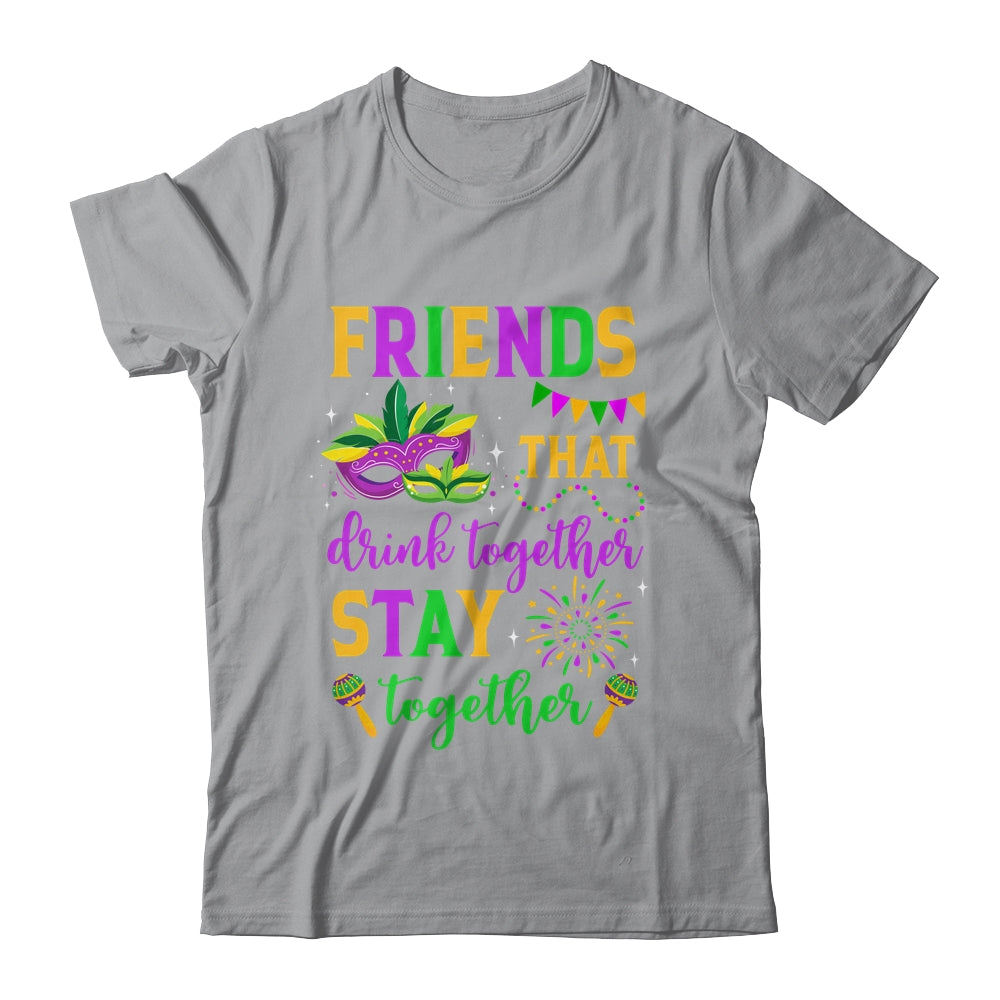 Friends That Drink Together Stay Together Mardi Gras 2024 Shirt & Tank Top | siriusteestore