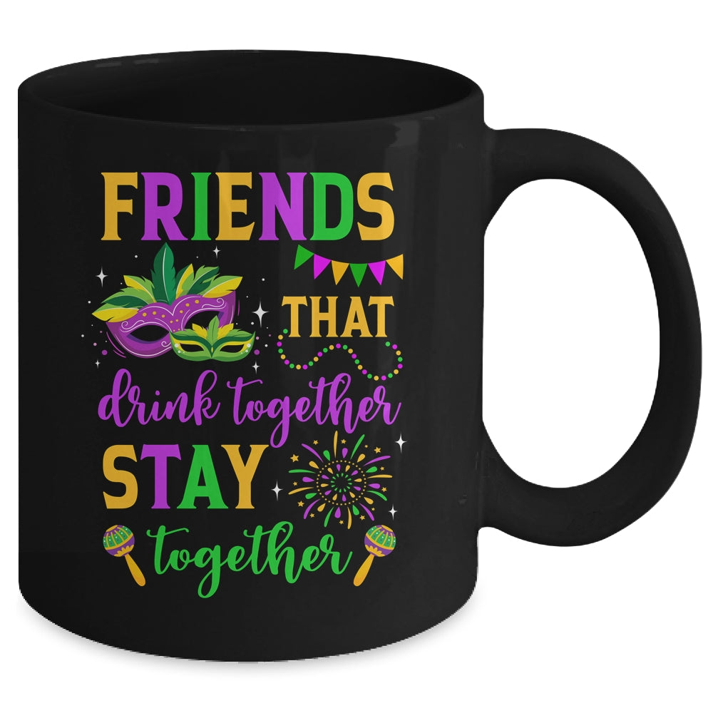 Friends That Drink Together Stay Together Mardi Gras 2024 Mug | siriusteestore