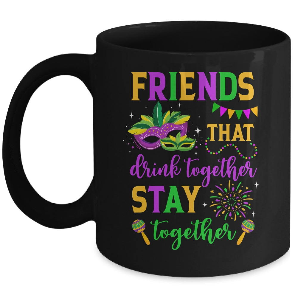 Friends That Drink Together Stay Together Mardi Gras 2024 Mug | siriusteestore
