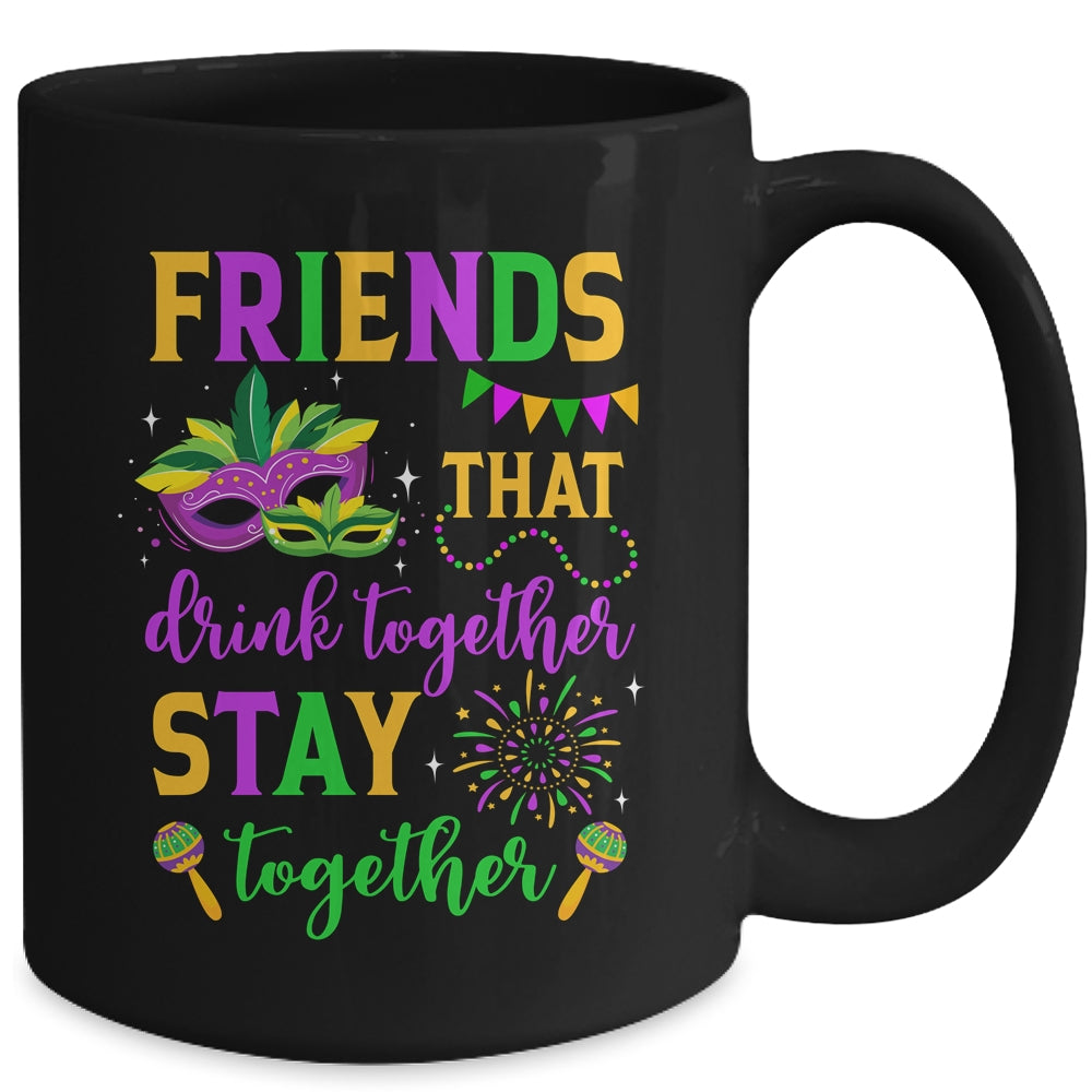 Friends That Drink Together Stay Together Mardi Gras 2024 Mug | siriusteestore