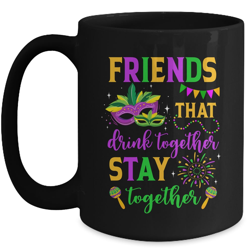 Friends That Drink Together Stay Together Mardi Gras 2024 Mug | siriusteestore