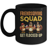 Friendsgiving Squad Get Flocked Up Matching Friendsgiving Mug | siriusteestore