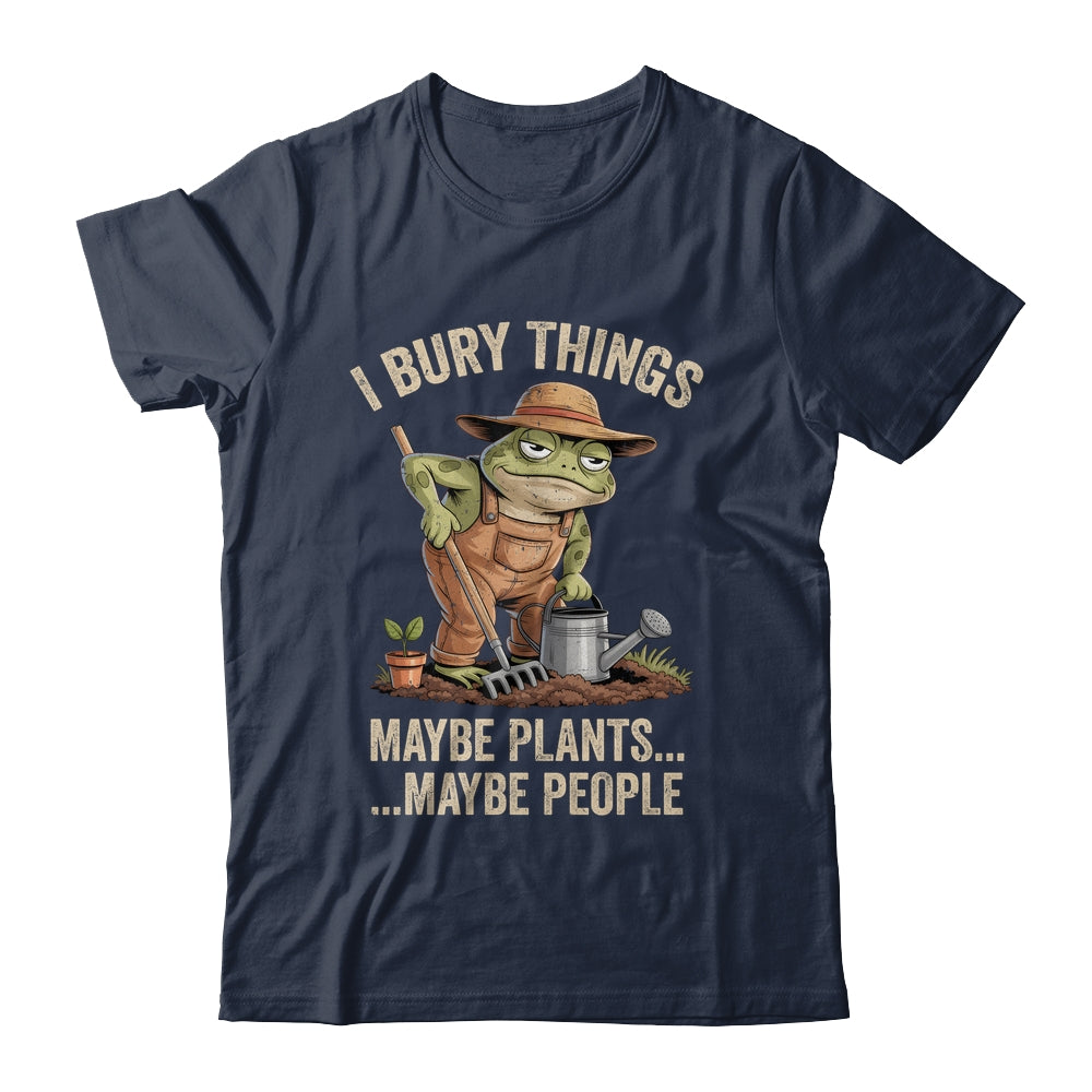 Frog Gardener I Bury Things Maybe Plants Maybe People Funny Shirt & Tank Top | siriusteestore