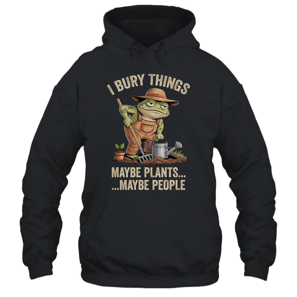 Frog Gardener I Bury Things Maybe Plants Maybe People Funny Shirt & Tank Top | siriusteestore