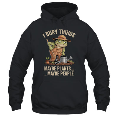 Frog Gardener I Bury Things Maybe Plants Maybe People Funny Shirt & Tank Top | siriusteestore