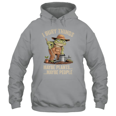 Frog Gardener I Bury Things Maybe Plants Maybe People Funny Shirt & Tank Top | siriusteestore