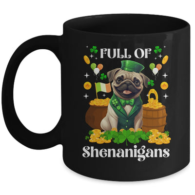 Full Of Shenanigans Pug St Patrick's Day Dog Mug | siriusteestore