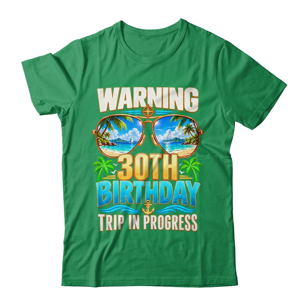Funny 30 Years Old Warning 30Th Birthday Trip In Progress Shirt & Hoodie | siriusteestore