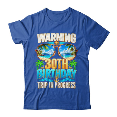 Funny 30 Years Old Warning 30Th Birthday Trip In Progress Shirt & Hoodie | siriusteestore