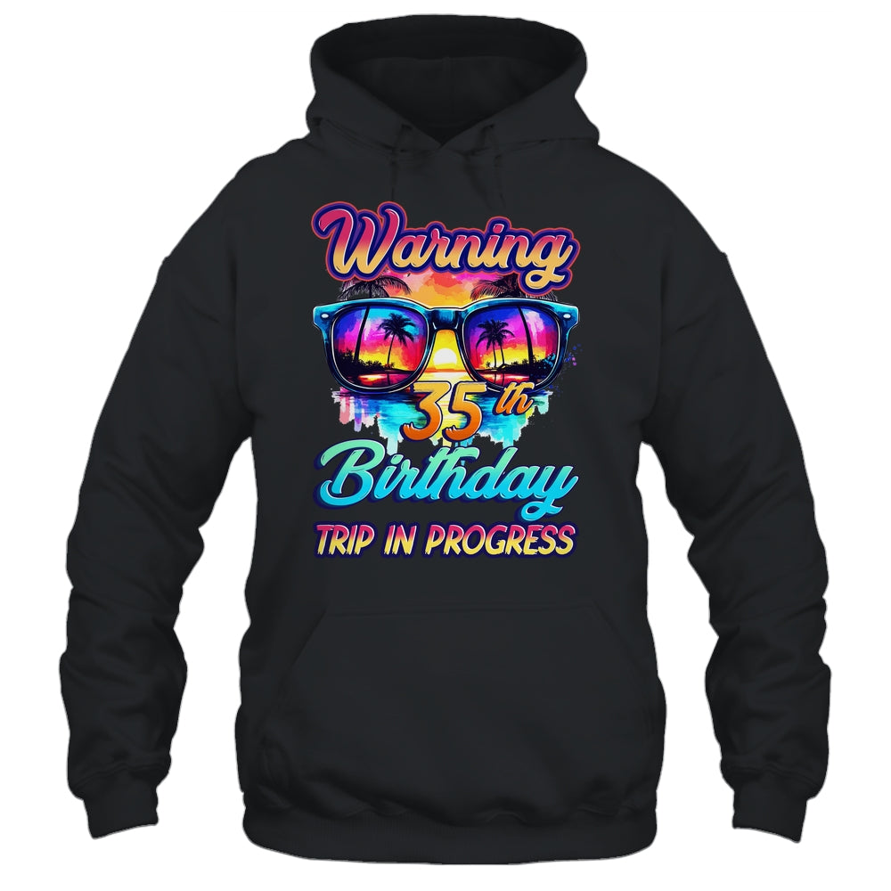 Funny 35 Years Old Warning 35th Birthday Trip In Progress Shirt & Tank Top | siriusteestore