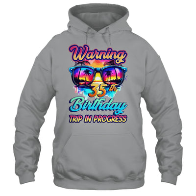 Funny 35 Years Old Warning 35th Birthday Trip In Progress Shirt & Tank Top | siriusteestore