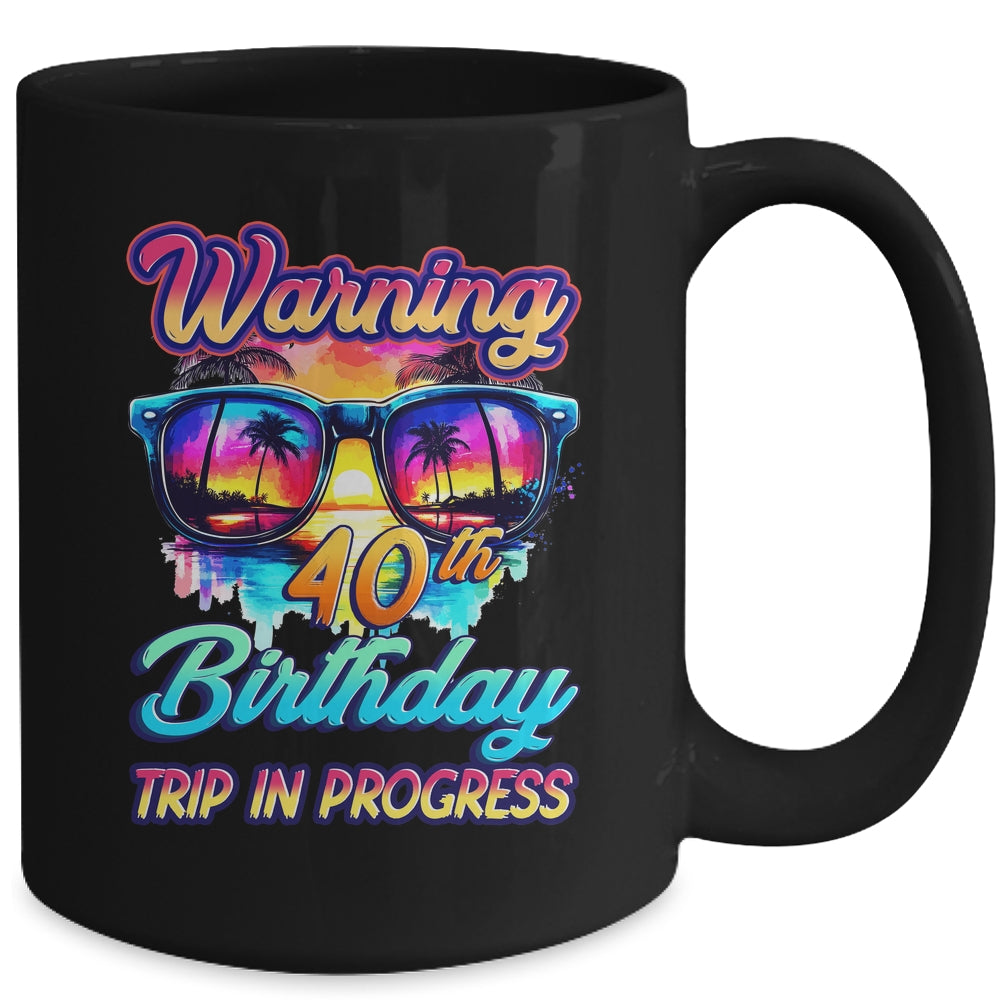 Funny 40 Years Old Warning 40th Birthday Trip In Progress Mug | siriusteestore