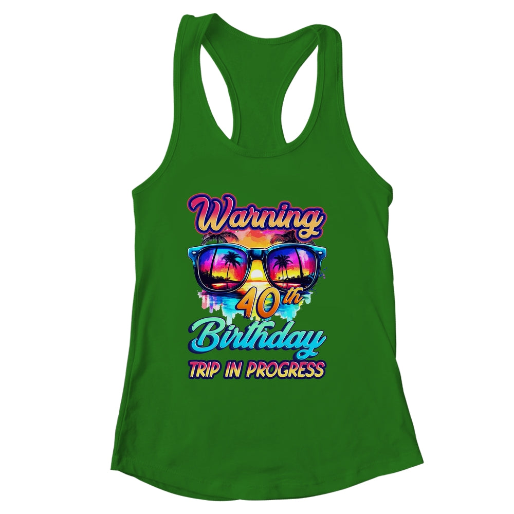 Funny 40 Years Old Warning 40th Birthday Trip In Progress Shirt & Tank Top | siriusteestore