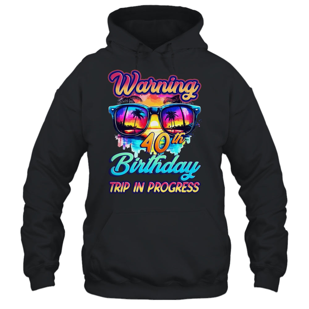 Funny 40 Years Old Warning 40th Birthday Trip In Progress Shirt & Tank Top | siriusteestore