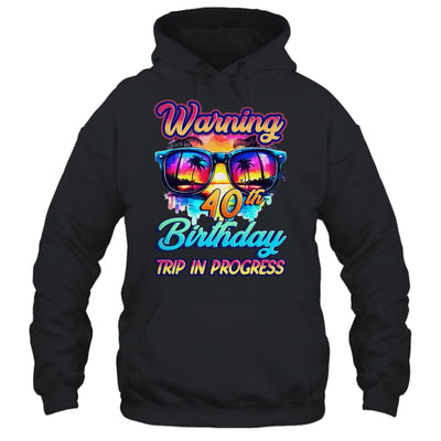 Funny 40 Years Old Warning 40th Birthday Trip In Progress Shirt & Tank Top | siriusteestore
