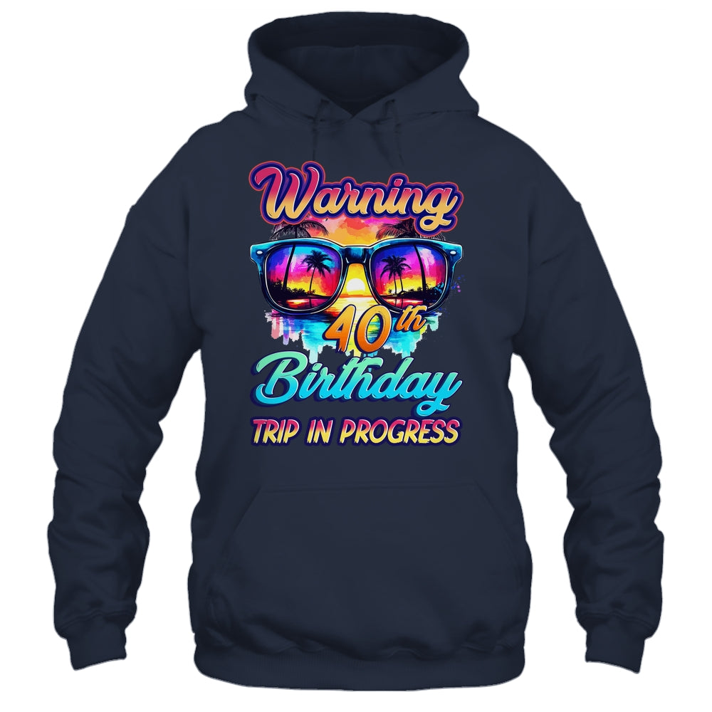 Funny 40 Years Old Warning 40th Birthday Trip In Progress Shirt & Tank Top | siriusteestore