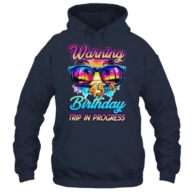 Funny 45 Years Old Warning 45th Birthday Trip In Progress Shirt & Tank Top | siriusteestore