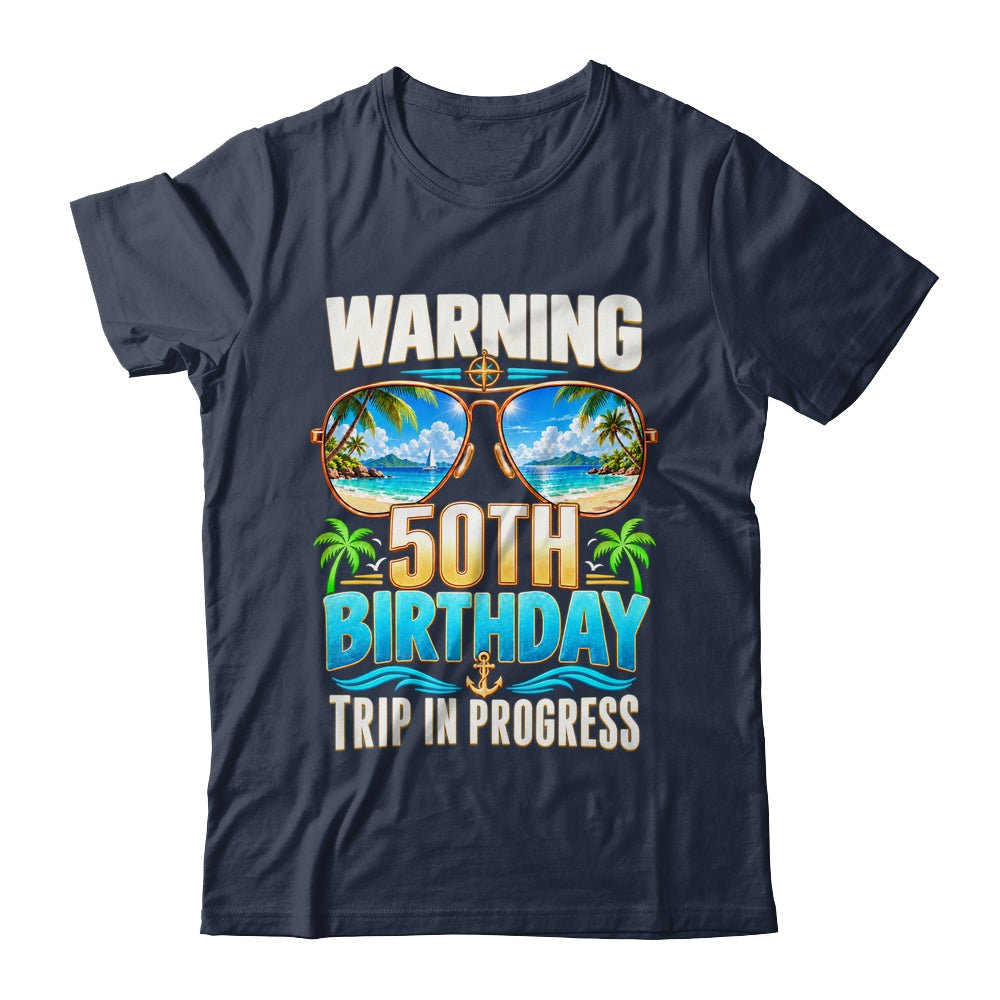 Funny 50 Years Old Warning 50Th Birthday Trip In Progress Shirt & Hoodie | siriusteestore