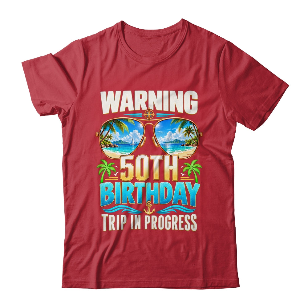 Funny 50 Years Old Warning 50Th Birthday Trip In Progress Shirt & Hoodie | siriusteestore