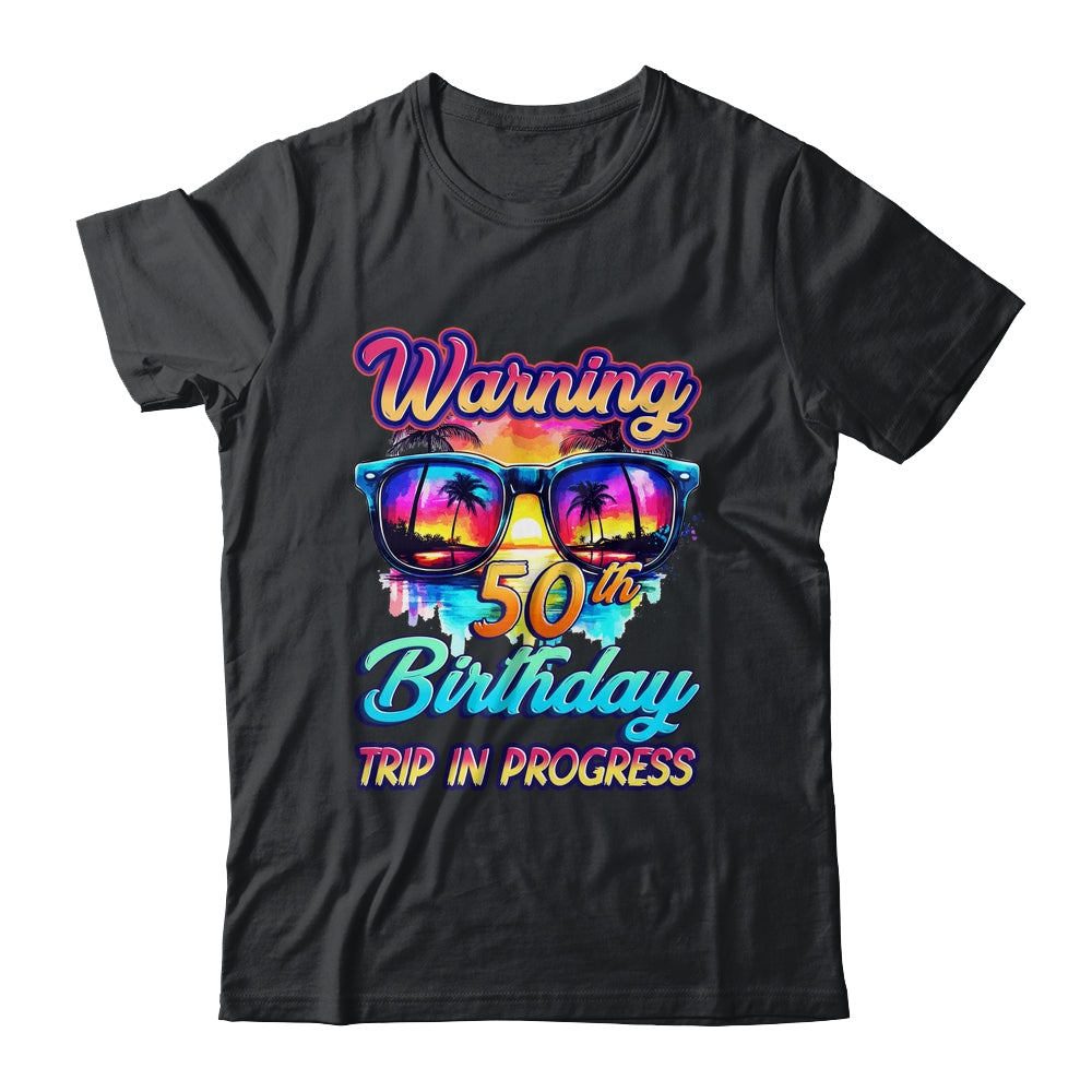 Funny 50 Years Old Warning 50th Birthday Trip In Progress Shirt & Tank Top | siriusteestore