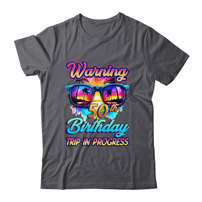 Funny 50 Years Old Warning 50th Birthday Trip In Progress Shirt & Tank Top | siriusteestore
