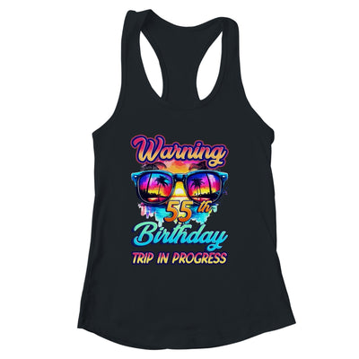 Funny 55 Years Old Warning 55th Birthday Trip In Progress Shirt & Tank Top | siriusteestore