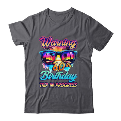 Funny 60 Years Old Warning 60th Birthday Trip In Progress Shirt & Tank Top | siriusteestore