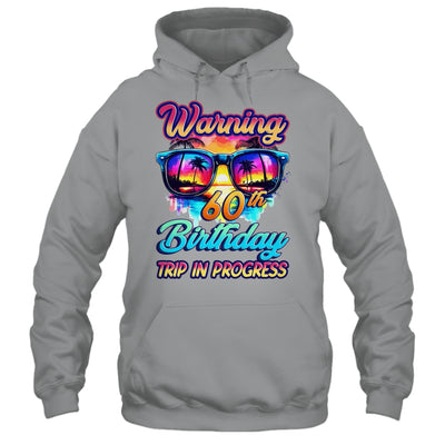 Funny 60 Years Old Warning 60th Birthday Trip In Progress Shirt & Tank Top | siriusteestore