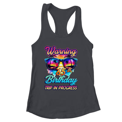 Funny 65 Years Old Warning 65th Birthday Trip In Progress Shirt & Tank Top | siriusteestore