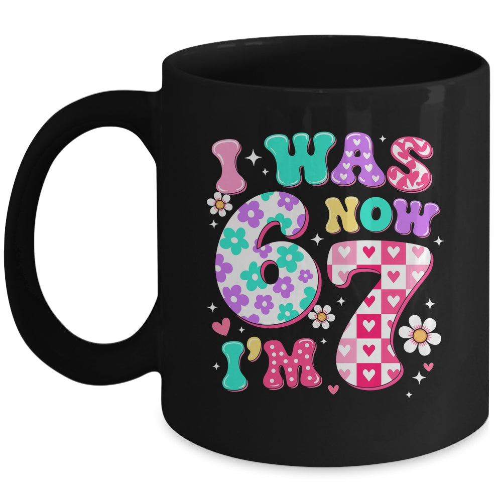 Funny 67 Meme 7th Birthday Girl I Was 6 Now I'm 7 Year Old Mug | siriusteestore